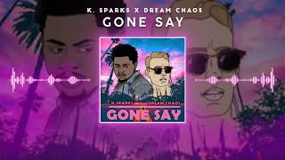 K. Sparks & Dream Chaos - Gone Say