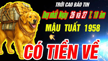 Trời cao báo tin Tuổi MẬU TUẤT 1958 NHẬN VẬN MAY CỰC ĐỎ CỰC GIÀU đúng 2 ngày tới