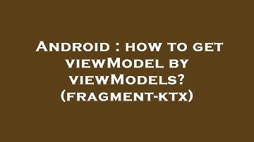 Android : how to get viewModel by viewModels? (fragment-ktx)