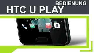 Tutorial: HTC U PLAY (Deutsch) | Bedienung
