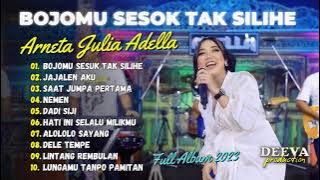 BOJOMU SESOK TAK SILIHE - Arneta Julia Adella - OM ADELLA | FULL ALBUM 2023