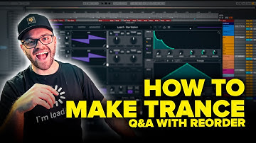 How To Make Trance? | Q&A with ReOrder