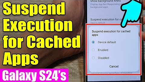 📱Galaxy S24/S24+/Ultra: How to Enable/Disable Suspend Execution for Cached Apps