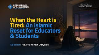 When the Heart Is Tired: An Islamic Reset for Educators & Students