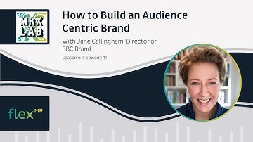 MRX Lab - How to Build an Audience Centric Brand