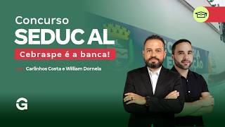 Seduc AL 2026: Cebraspe é a banca! com Carlinhos Costa e William Dornela