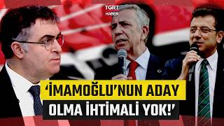 Ersan Şen Chpde Aday Tartışmasına Son Noktayı Koydu: İmamoğlu İhtimali Zor - Tgrt Haber