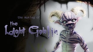 The Making of the Light Goblin