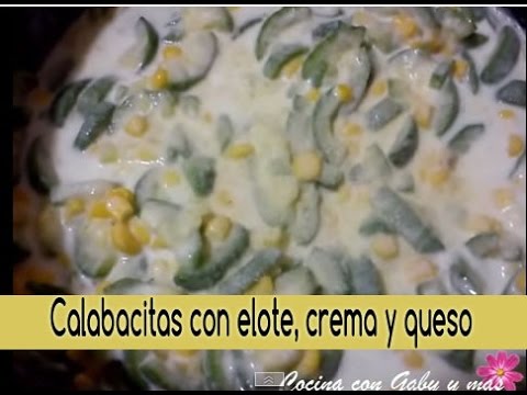 Calabacitas con elote, crema y queso | receta económica y rica | ♥ - YouTube