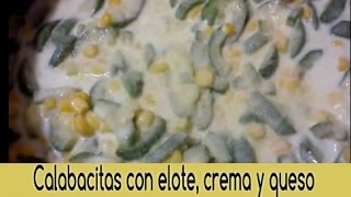 Calabacitas con elote, crema y queso | receta económica y rica | ♥ - YouTube