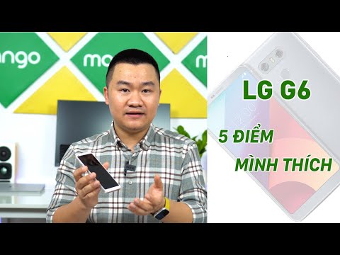 5 điểm mình rất thích trên LG G6, dù 2020 rồi!
