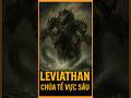 Leviathan – Quái Vật Biển Huyền Thoại Đáng Sợ Nhất Mọi Thời Đại