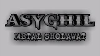 METAL SHOLAWAT - Asyghil