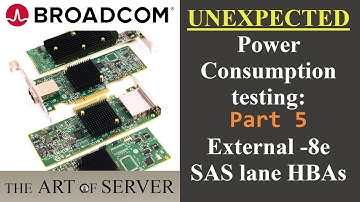 UNEXPECTED: Power consumption testing Broadcom LSI HBA SAS controllers Part 5 | External -8e HBAs