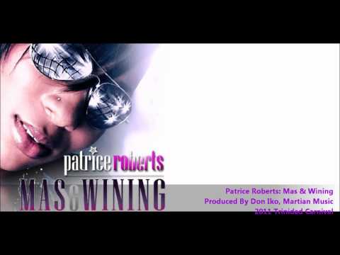 New Patrice Roberts: MAS & WINING [2011 Trinidad Carnival Soca, Produced By Don Iko, Martian Music]