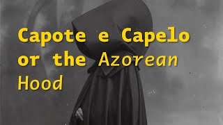 Azorean Hoods / Capote e Capelo