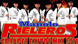 El Primo Manolo Y Sus Rieleros Gandes Exitos Mix 2021 30 Canciones Más Exitosas