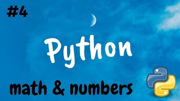 Python 3 - #4 - Math & Numbers