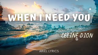 Video thumbnail of "🅰 When I need you | Celine Dion | Lyrics"