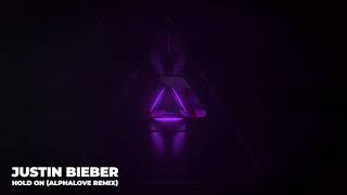 Video thumbnail of "Justin Bieber - Hold On (Alphalove Remix)"