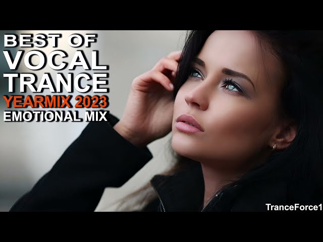 BEST OF VOCAL TRANCE 2023 YEARMIX Part 1 (Emotional Mix) | TranceForce1 class=