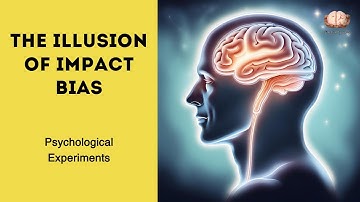The Illusion of Impact Bias: A Deep Dive