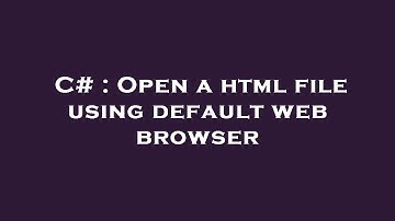 C# : Open a html file using default web browser