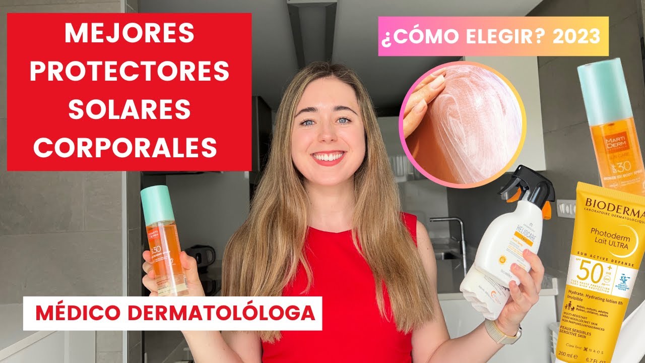 MEJORES PROTECTORES SOLARES CORPORALES 2023 | DERMATÓLOGA ANALIZA ISDIN, HELIOCARE... GUÍA PRÁCTICA