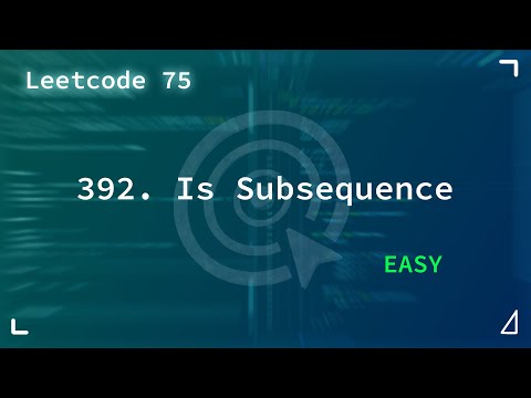 11/75 | 392. Is Subsequence | Easy | Leetcode_75_Problems | Leetcode 392