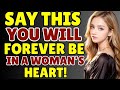 Say This, and You Will Forever Be in a Woman&#39;s Heart! - Stoicism