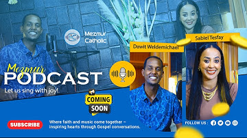 🌟 COMING SOON! 🌟 New Mezmur Podcast | Dawit 🎙️ Sabila 2025 #mezmurcatholic