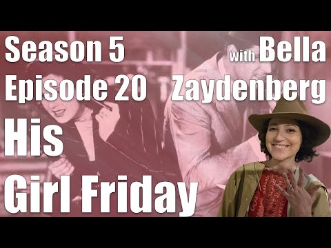 His Girl Friday w/ Bella Zaydenberg still