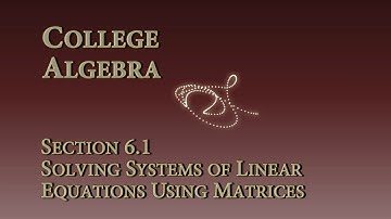 Math 1315 -- Section 6.1 -- Solving Systems of Linear Equations Using Matrices