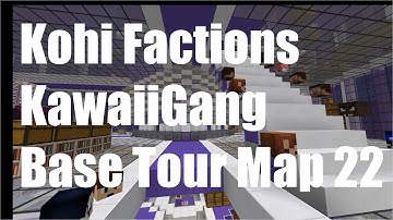 Kohi Factions : KawaiiGang Base Tour (Map 22)