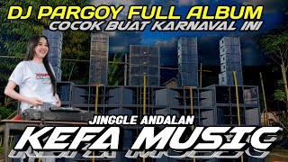 DJ PARGOY SANGAT COCOK UNTUK KARNAVAL || ANDALAN KEFA MUSIC JEMBER SOUND BATTLE SUMBERSEWU