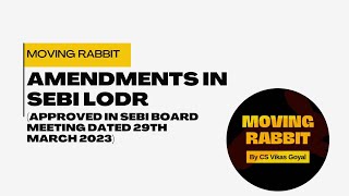 Details Amendments in SEBI LODR(Approved in SEBI Board Meeting dated 29.3.2023|Moving Rabbit|Vikas Goyal| News