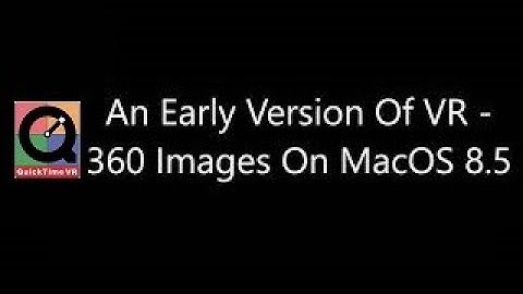 An Early Example Of VR - 360 Imagery On MacOS 8.5 Back In 1995