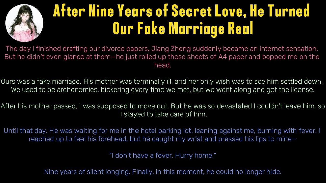 《After Nine Years of Secret Love, He Turned Our Fake Marriage Real》