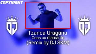 Tzanca Uraganu - Ceas cu diamante (Remix by DJ SKM)