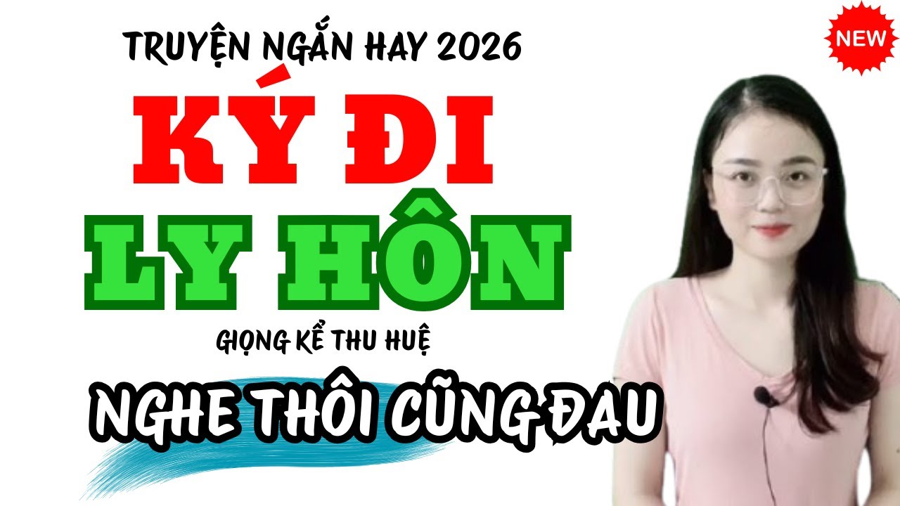 Truyện Ngắn Hay Ký Đi Ly Hôn Nghe Mà Đau Quá | Truyện Mới MC Thu Huệ 2026