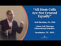 All stem cells are not created equally  neil riordan pa p.