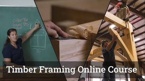 Build Your Own Timber Frame Structure - Timber Framing Online Course