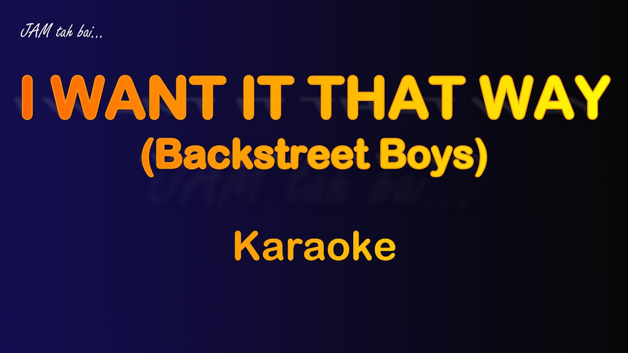 I WANT IT THAT WAY by Backstreet Boys (Karaoke) YouTube