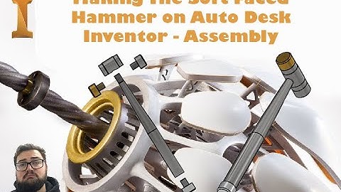 Making The Soft Faced Hammer on Auto Desk Inventor - Assembly