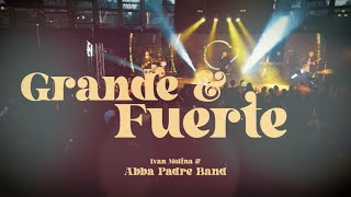 Grande y Fuerte (Video Oficial) -Ivan Molina &amp; Abba Padre Band