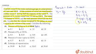 A certain vessel X has water and nitrogen gas at a total pressure of 2 atm and 300 K. All the co