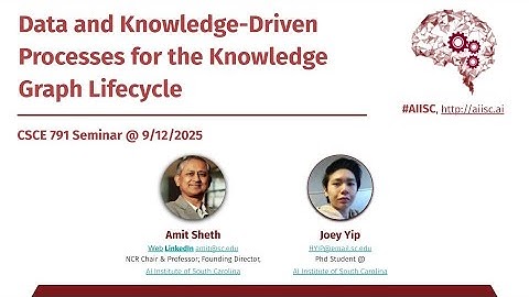 Data and Knowledge-Driven Processes for the Knowledge Graph Lifecycle | Joey Yip |AIISC| 12-Sep-2025