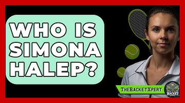 Who Is Simona Halep? - The Racket Xpert
