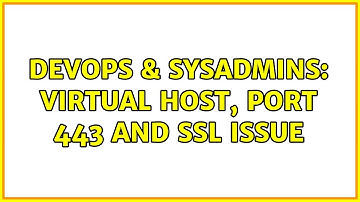 DevOps & SysAdmins: Virtual host, port 443 and ssl issue