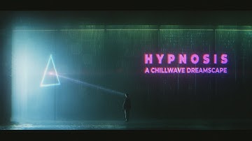 Hypnosis: A Chillwave Dreamscape 🎧 Ultra Immersive Relaxing Cyberpunk Ambient